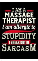 I am a massage therapist I am allergic to stupidity I break out in sarcasm