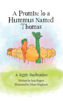 Promise to a Hummus Named Thomas