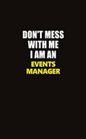 Don't Mess With Me I Am An Events Manager: Career journal, notebook and writing journal for encouraging men, women and kids. A framework for building your career.