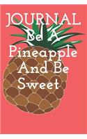 journal Be A Pineapple And Be Sweet