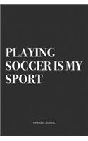 Playing Soccer Is My Sport