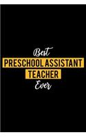 Best Preschool Assistant Teacher Ever: Lined Journal for Daily Use, Gift for Preschool Assistant Teacher