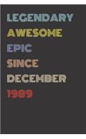 Legendary Awesome Epic Since December 1989 - Birthday Gift For 30 Year Old Men and Women Born in 1989: Blank Lined Retro Journal Notebook, Diary, Vintage Planner
