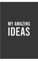 My Amazing Ideas: Cute Lined Notebook For Writing Ideas, Elegant Personal Journal, Adorable Gift Idea for Coworkers/Friends/Family: 6"x9" Lined Blank 100 Pages Notebo