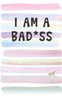 I Am A Bad*ss: Blank Lined Notebook Journal Gift for Coworker, Friend, BossBrushstrokes