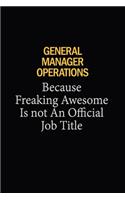 General Manager Operations Because Freaking Awesome Is Not An Official Job Title