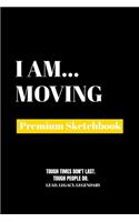 I Am Moving: Premium Blank Sketchbook