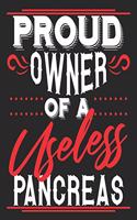 Proud Owner Of A Useless Pancreas: Funny Diabetes Daily Blood Sugar Log Book 200 Pages 6x9 Inches for Diabetics