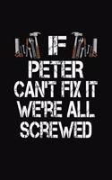 If Peter Can't Fix We're All Screwed: Personalized Journal Notebook - Handyman Gift