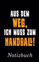 Aus Dem Weg Ich Muss Zum Handball Notizbuch