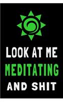 Look At Me Meditating and Shit