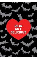 Dead But Delicious: All Purpose 6x9 Blank Lined Notebook Journal Way Better Than A Card Trendy Unique Gift Bat Ghosts