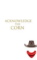 Acknowledge the Corn