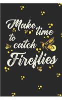 Make Time To Catch Fireflies