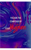 You Are The Composer Of Your Nightmares: All Purpose 6x9 Blank Lined Notebook Journal Way Better Than A Card Trendy Unique Gift Solid Groovy Nightmare