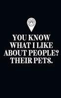 You know what I like about people? Their pets.-Blank Lined Notebook-Funny Quote Journal-6"x9"/120 pages: Veterinarian Gag Gift for Secret Santa, Christmas, Appreciation gift for coworker, friends, family, gift for employees/boss
