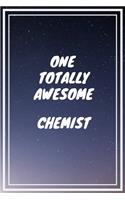 One Totally Awesome Chemist: Chemist Career School Graduation Gift Journal / Notebook / Diary / Unique Greeting Card Alternative