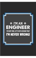 I'm An Engineer To Save Time, Let's Just Assume That I'm Never Wrong: A 101 Page Prayer notebook Guide For Prayer, Praise and Thanks. Made For Men and Women. The Perfect Christian Gift For Kids, Teens, College Students