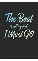 The Boat Is Calling And I Must Go: 6x9" Lined Notebook/Journal Funny Adventure, Travel, Vacation, Holiday Diary Gift Idea