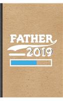 Father 2019: Funny Pregnancy Announcement Lined Notebook/ Blank Journal For Pregnant Wife Mother, Inspirational Saying Unique Special Birthday Gift Idea Cute Rul