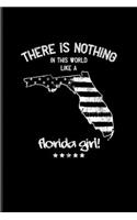 There Is Nothing In This World Like A Florida Girl!: USA Girls Quote Undated Planner - Weekly & Monthly No Year Pocket Calendar - Medium 6x9 Softcover - For Americas Daughters & United States Fans