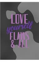 Love Yourself Flaws & All