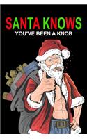Santa Knows You've Been a Knob: Funny Christmas Day Gifts: Softcover Notebook for Christmas (Christmas Day Cards)