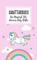 Sagittariuses Are Magical Like Unicorns Only Better: 6x9" Lined Notebook/Journal Funny Birthday Star Sign Astrology Zodiac Gift Idea For Those Born in November, December