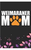Weimaraner Mom: Cool Weimaraner Dog Journal Notebook - Weimaraner Puppy Lover Gifts - Funny Weimaraner Dog Notebook - Weimaraner Owner Gifts - Weimaraner Dad & Mom 