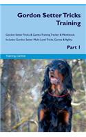 Gordon Setter Tricks Training Gordon Setter Tricks & Games Training Tracker & Workbook. Includes: Gordon Setter Multi-Level Tricks, Games & Agility. Part 1