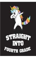 Straight Into Fourth Grade: Funny Dabbing Unicorn 4th Grader Back To School Gift Notebook