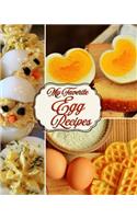 My Favorite Egg Recipes: 150 Recipes for a Great Start or Finish to the Day!
