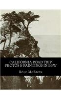 California Road Trip - Photos & Paintings in B&w