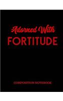 Adorned With Fortitude Composition Notebook: Delta Sigma Theta Gift Red Writing Tablet Diary Journal - School Office Home Student Teacher - 100 Pages - Wide Ruled - 7.44" x 9.69"