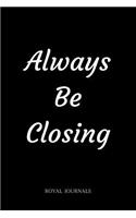 Always Be Closing: Journal book, 6 x 9 inch lined pages