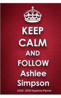 Keep Calm and Follow Ashlee Simpson 2018-2019 Supreme Planner