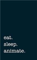 Eat. Sleep. Animate. - Lined Notebook: Eat. Sleep. Bass. - Lined Notebook