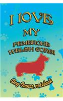 I Love My Pembroke Welsh Corgi - Dog Owner Notebook: Doggy Style Designed Pages for Dog Owner to Note Training Log and Daily Adventures.(142 I Love My Dog)