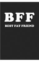 Bff Best Fat Friend: A 6x9 Inch Matte Softcover Journal Notebook with 120 Blank Lined Pages and a Funny Friendship Cover Slogan