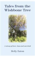 Tales from the Wishbone Tree: A Story of Love, Loss and Survival