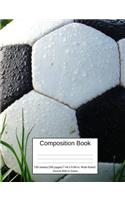 Composition Book 100 Sheets/200 Pages/7.44 X 9.69 In. Wide Ruled/ Soccer Ball in Grass: Writing Notebook Lined Page Book Soft Cover Plain Journal Soccer Sport