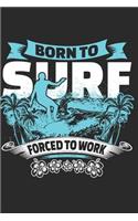 Born to Surf Forced to Work: Surfing Journal Lined Paper