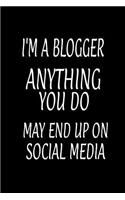 I'm a Blogger Anything You Do May End Up on Social Media