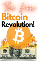 The New Bitcoin Revolution!: Discover How to Trade Your Way to Riches During the 2021 Bull Run! Futures, Options and Swing Trading Explained Step by Step!