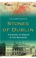 Stones of Dublin: A History of Dublin in Ten Buildings