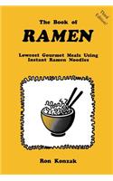 The Book of Ramen: Lowcost Gourmet Meals Using Instant Ramen Noodles