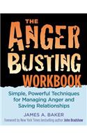 Anger Busting Workbook: Simple, Powerful Techniques for Managing Anger & Saving Relationships