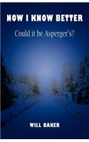 Now I Know Better - Could it be Asperger's?