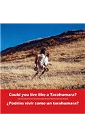 Could you live like a Tarahumara? ¿Podrias vivir como un Tarahumara?