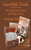 Aunt Phil's Trunk Spell of the Yukon and Other Verses Student Workbook